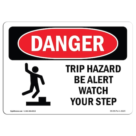 OSHA Danger, Trip Hazard Be Alert Watch Your Step, 14in X 10in Rigid Plastic